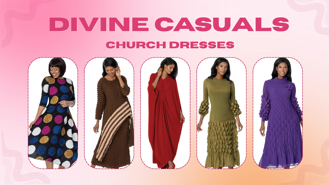 Why Divine Casuals Church Dresses Are Perfect for Modern Church Fashion?