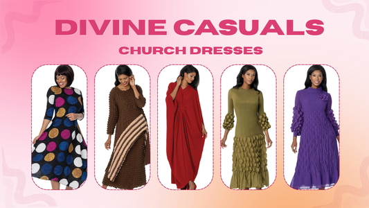 Why Divine Casuals Church Dresses Are Perfect for Modern Church Fashion?